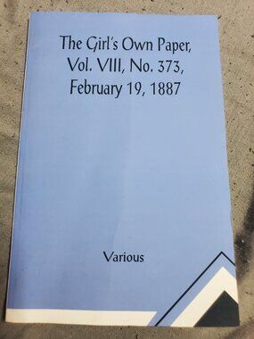 Share The Girl's Own Paper, Vol. VIII, No. 373, February 19, 1887 Paperback Book